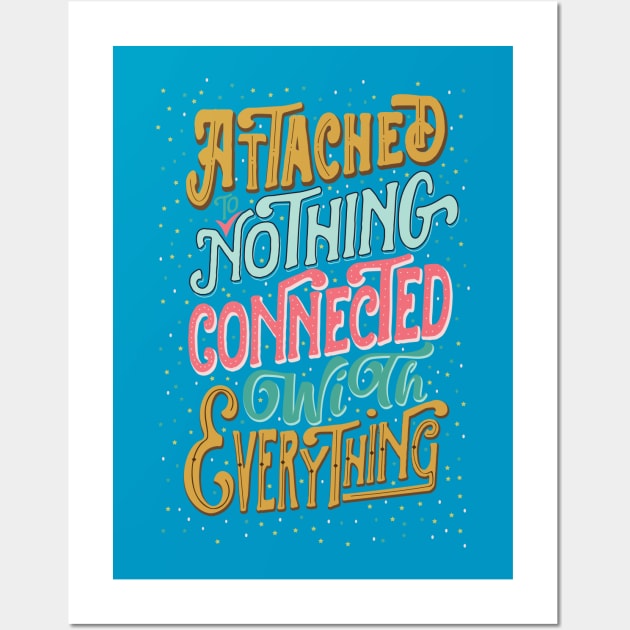 Attached to nothing, connected to everything Wall Art by clothed_in_kindness